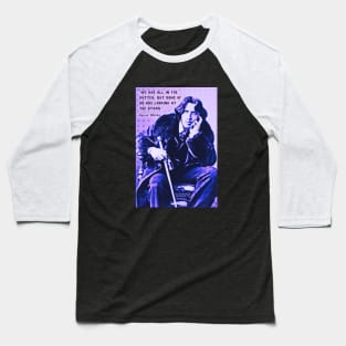 Oscar Wilde portrait and quote: We are all in the gutter, but some of us are looking at the stars Baseball T-Shirt